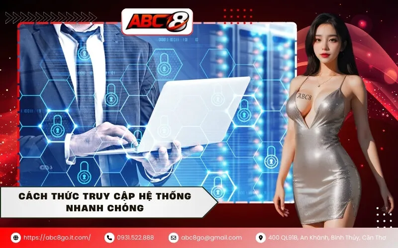 Cách thức truy cập hệ thống nhanh chóng