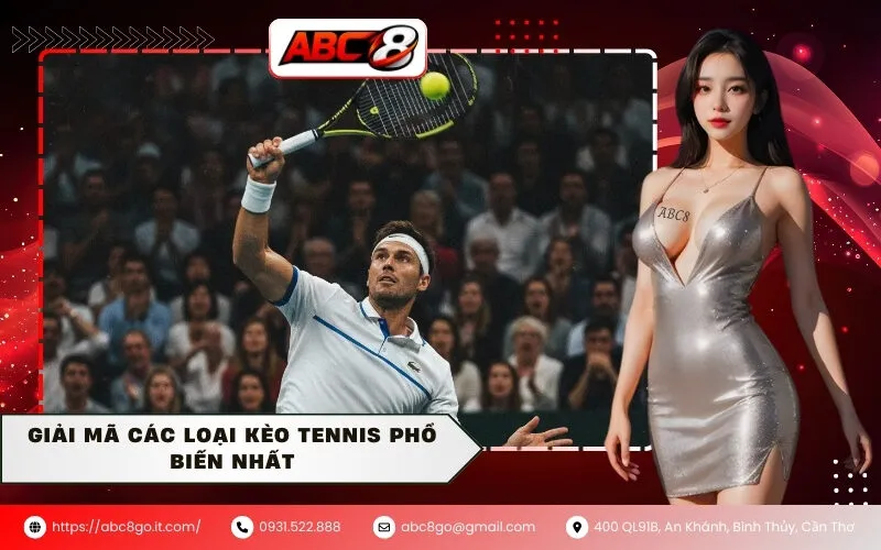 Giải Mã Các Loại Kèo Tennis Phổ Biến Nhất