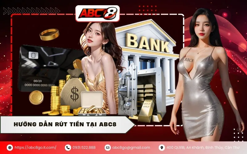 Hướng Dẫn Rút Tiền Tại ABC8