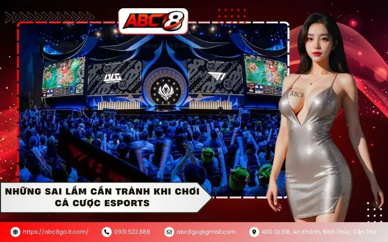 Những sai lầm cần tránh khi chơi cá cược Esports