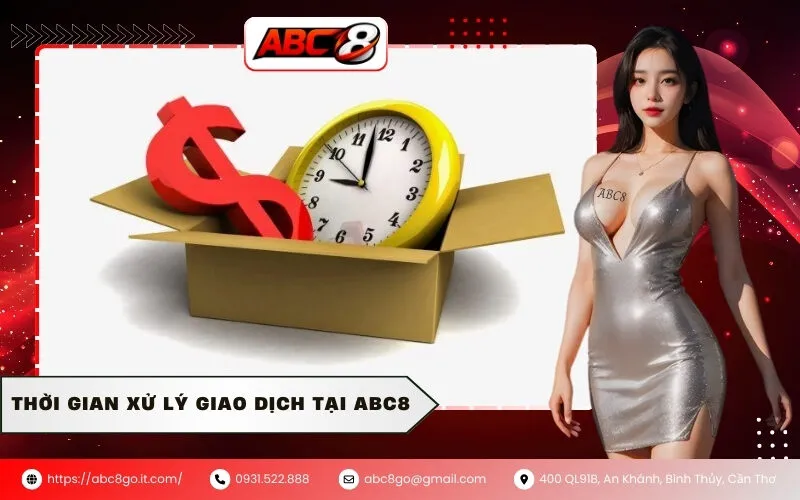Thời Gian Xử Lý Giao Dịch Tại ABC8