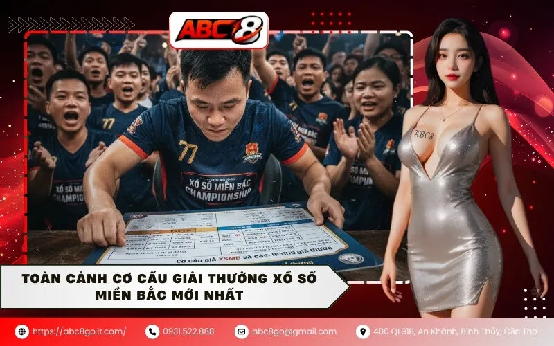 Toàn cảnh cơ cấu giải thưởng xổ số miền Bắc mới nhất